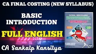 CA FINAL COSTING FULL ENGLISH BASIC INTRODUCTION by CA SANKALP KANSTIYA
