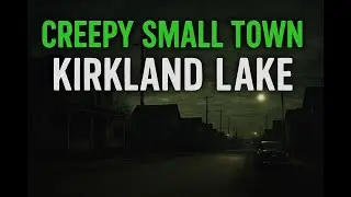 Creepy Small Town: Kirkland Lake &ndash; Gold Mines, Ghosts, and a Murder Mystery