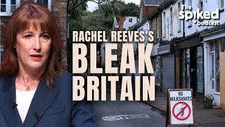 Rachel Reeves&rsquo;s bleak Britain