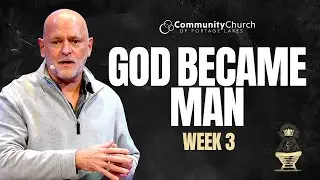 God Became Man | Community Church Of Portage Lakes | 11.30.25 #sermon #sunday #church