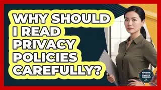 Why Should I Read Privacy Policies Carefully?