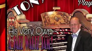 Tony Thomas - Jazz Waltz Jam on the 4/34 DTOC Wurlitzer