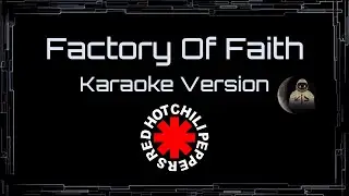 Red Hot Chili Peppers • Factory Of Faith (CC Karaoke / Instrumental)