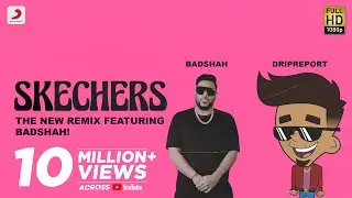 DripReport &ndash; Skechers (feat. Badshah) | Official Video