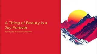 A Thing of Beauty | John Keats | Class 12 English | Explanation & Important Questions (CBSE & ASEEB)