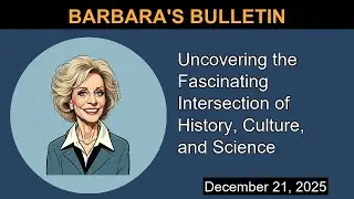 Uncovering the Fascinating Intersection of History, Culture, and Science | Barbara's Bulletin