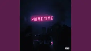 PRIME TIME (feat. Sinsayer, Vidhrow & Lordxn)