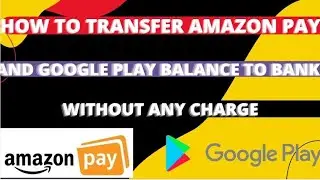 HOW TO TRANSFER AMAZON PAY  AND GOOGLE PLAY RECHARGE CODE BALANCE TO BANK ACCOUNT WITHOUT ANY CHARGE