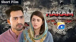 Haram | Short Films | Hammad Farooqui - Fatima Effendi - Fahima Awan | Geo Films