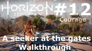 Horizon Zero Dawn&trade; #12 A seeker at the gates / Walkthrough [PS4 PRO Gameplay]