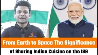 From Earth to Space | The Significance of Sharing Indian Cuisine on the ISS