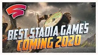 Best NEW Google Stadia Games Coming In 2020