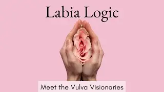 1. Labia Logic: Meet the Vulva Visionaries