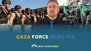 News From Israel: Gaza Force Rejected