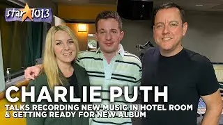 Charlie Puth Talks Making New Music In His Hotel Room & Getting Ready For New Album