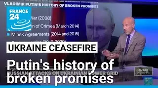 Ukraine ceasefire talks: Vladimir Putin's history of broken promises • FRANCE 24 English