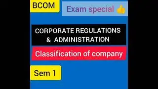 Corporate Regulations &Administration ||sem 1|| Bcom|| Classification of company||@viswateaching