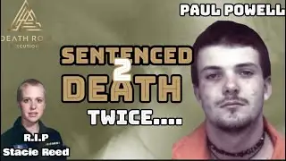 Paul Warner Powell: The &lsquo;Stupid&rsquo; Mistake That Landed Him on Death Row Twice-Remembering Stacie Reed
