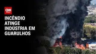 Incêndio de grandes proporções atinge indústria em Guarulhos | BOLETIM CNN