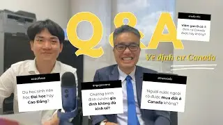 Giải đáp thắc mắc cho người Việt về định cư Canada | Q&A