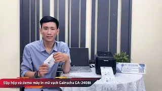 Đập hộp và demo máy in mã vạch Gainscha GA-2408t để bàn - Thế Giới Mã Vạch