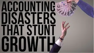 Accounting Disasters that Stunt Growth