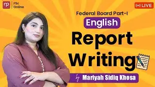 Free FBISE | Eng Part 1 | Report Writing | Complete Lecture | Mam Mariyah Sadiq Khosa | FSc | ICS