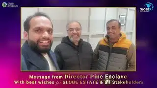 Message From Director Pine Enclave to Globe Estate & Builders