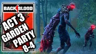 Back 4 Blood &ndash; Act 3: Garden Party - Chapter 8-4
