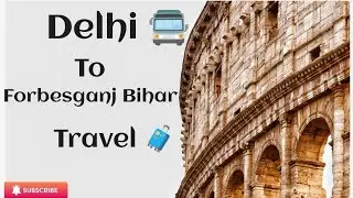 Delhi 🚍 to Forbesganj Bihar Travel 🧳#shortvideo #Kabirkhan9211