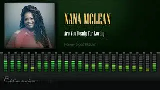 Nana Mclean - Are You Ready For Loving (Nanny Goat Riddim) [HD]