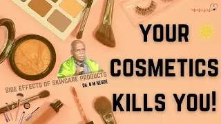 Your Cosmetics Kills You.! - Dr. B M Hegde