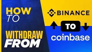 HOW TO WITHDRAW FROM BINANCE TO COINBASE