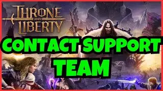 How to Contact Throne and Liberty Support Team | Easy Help Guide 2025