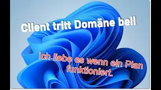 Neues Netzwerk - der erste Client (Windows 11) tritt der Dom&auml;ne bei.