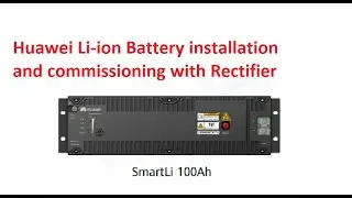 Huawei Li-ion Battery Commission | Integration with Rectifier|#huawei #lithiumbattery#integration