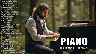 200 Best Legendary Piano Instrumental Love Songs Of All Time - This Music Can Be Listened Forever