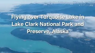 Flying over Turquoise Lake in Lake Clark National Park and Preserve, Alaska. View from plane ✈️