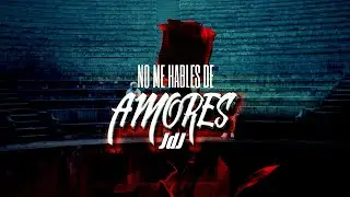 No Me Hables De Amores [JdJ]