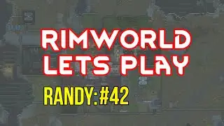 Rimworld 1.0 Vanilla- Let's Play- Randy Random #42- Starship First Steps