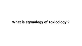 What is etymology of Toxicology ?