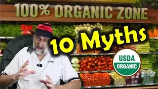 10 Organic Food Myths - Organic is NOT what you think.