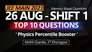 🚀 Top 10 Questions of 26th August Shift 1 | JEE Main 2021 | JEE Physics by Mohit Sir (IIT KGP)