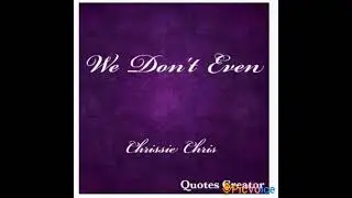 We Don't Even - Chrissie Chris r&b 90's