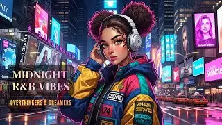 Midnight R&B Vibes for Overthinkers and Dreamers