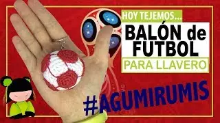 Amigurumi balón de futbol | llavero amigurumi | Mundial de futbol 2018