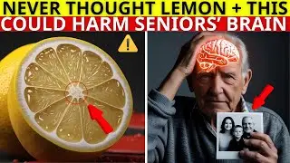 LEMON Mistake Seniors Make: 4 DANGEROUS Combos You Must Avoid | Senior Health Tips
