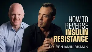 The 4 Pillars to Reverse Insulin Resistance with Dr. Ben Bikman