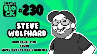 STEVE WOLFHARD | CREATIVE BLOCK #230