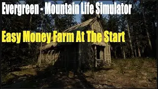 Evergreen - Mountain Life Simulator, Easy Money Farm At The Start